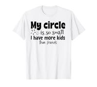 Mi círculo es Tan pequeño Que Tengo más Hijos Que Amigos Camiseta