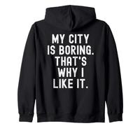mi Ciudad es aburrida por eso me Gusta Witty Hometown Pride Sudadera con Capucha