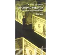 Mi ciudad perdida: Ensayos autobiográficos