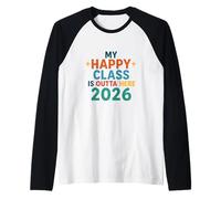Mi Clase Feliz de 2026 está Fuera de aquí y Lista para conquistar Camiseta Manga Raglan