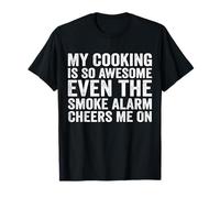 Mi Cocina es Tan Impresionante Que Incluso la Alarma de Humo me Anima Camiseta