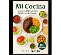 Mi Cocina: Flavors and Stories from My Kitchen in Mexico