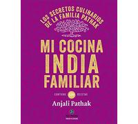 Mi cocina India familiar. Los secretos culinarios de la familia Pathak