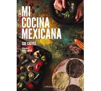 Mi cocina mexicana (LAROUSSE - Libros Ilustrados/ Prácticos - Gastronomía)