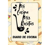 Mi cocina Mis Recetas: Libro de Cocina en blanco