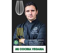 Mi Cocina Vegana: 38 Recetas Veganas Fáciles y Deliciosas para una Alimentación Saludable Basada en Plantas