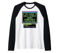 Mi código funciona cuando alguien está viendo meme de ingeniería Camiseta Manga Raglan