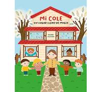 Mi cole, un lugar lleno de magia (Cuentos infantiles ilustrados)