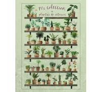 Mi colección de plantas de interior: Gran cuaderno con 30 fichas para completar y cuidar tus plantas a diario