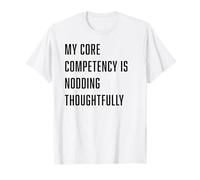 Mi Competencia Principal es asentir pensativamente Trabajo Reunión Broma Camiseta