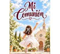 Mi Comunión: Libro de Firmas y Recuerdos de Primera Comunión para Niñas | Dedicatorias, Mensajes, Firmas y Espacio para Fotos de un Día Especial