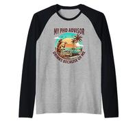 Mi consejero de doctorado bebe por mí | Funny PhD Mentor Camiseta Manga Raglan