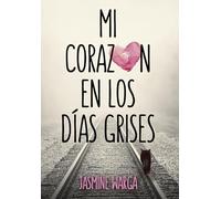 Mi corazón en los días grises (Montena)