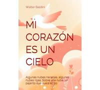 MI CORAZÓN ES UN CIELO: Algunas nubes naranjas, algunas nubes rojas. Sobre una nube, un pajarito que vuela solito. (Emociones para colorear)
