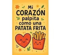 Mi corazón palpita como una patata frita