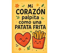 Mi corazón palpita como una patata frita