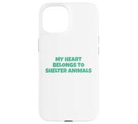 Mi corazón Pertenece a los Animales de Refugio Carcasa para iPhone 15