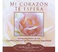 Mi Corazon Te Espera: Interpretaciones de los Cantos Cosmicos de Paramahansa Yogananda (SIN COLECCION)