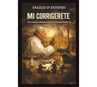 Mi corrigerete: Il romanzo dell'attentato a Giovanni Paolo II