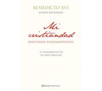 Mi cristiandad: Discursos fundamentales (Planeta Testimonio)
