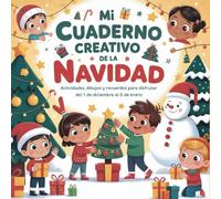 Mi cuaderno creativo de la Navidad: Actividades, dibujos y recuerdos para disfrutar del 1 de Diciembre al 6 de Enero