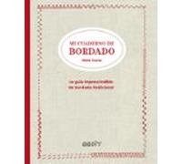 Mi cuaderno de bordado. La guía imprescindible de bordado tradicional (GGDIY)