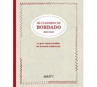 Mi cuaderno de bordado. La guía imprescindible de bordado tradicional (GGDIY)