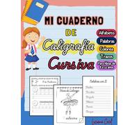 Mi cuaderno de Caligrafía Cursiva para niñas de 8 a 12 años: Refuerza tu escritura. Traza letras, palabras y oraciones, colorear mientras aprendes. ... motivadoras. (Aprendiendo a Leer y Escribir)