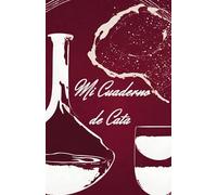 Mi Cuaderno de Cata: Guía para notas de cata. Ideal para los aficionados que se inician en el mundo del vino.