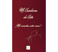 Mi Cuaderno de Cata. ¡Me encantan estos vinos!: Guía para notas de cata. Ideal para los amantes del vino experimentados.