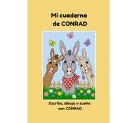 Mi cuaderno de CONRAD: Escribe, dibuja y sueña con CONRAD