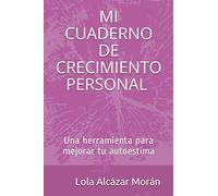 MI CUADERNO DE CRECIMIENTO PERSONAL: Una herramienta para mejorar tu autoestima