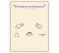 Mi Cuaderno de Dinosaurios: Colorear, trazar y unir puntos con T-Rex, Triceratops y más
