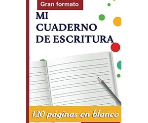 Mi Cuaderno de Escritura : 120 páginas en blanco | Gran formato | escribir letras y números y practicar la escritura cursiva: cuaderno en blanco con líneas, apto para niños entre 5 y 8 años.