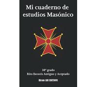 Mi cuaderno de estudio masónico: 30° grado - Rito Escocés Antiguo y Aceptado - REAA