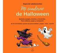 Mi cuaderno de Halloween: Quizzes, juegos, recetas y recuerdos para adolescentes. Para rellenar, jugar y compartir