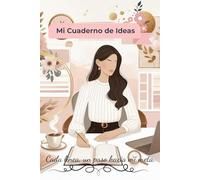 Mi Cuaderno de Ideas: Cada línea, un paso hacia mi meta.