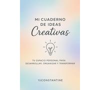 Mi Cuaderno de Ideas Creativas: Tu Espacio Personal para Desarrollar, Organizar y Transformar tus Ideas en Realidad | Journal de Productividad e Inspiración para Emprendedores, Creativos y Estudiantes