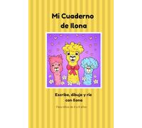 Mi Cuaderno de Ilona: Escribe, dibuja y ríe con Ilona