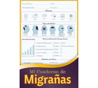 Mi Cuaderno De Migrañas: Diario De Migrañas - Control Diario De Dolores De Cabeza Con Factores Desencadenantes Y Métodos De Alivio