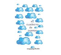 Mi cuaderno de poemas: para quienes tienen la cabeza en las nubes