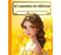 Mi cuaderno de princesa: Cuaderno de composición para niñas con portada de princesa | Ideal para colorear, escribir cuentos, dibujar y hacer tareas ... perfecto para niñas creativas de 6 a 10 años