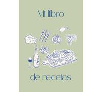 Mi cuaderno de recetas: 80 recetas para conservar, compartir y disfrutar (Libros de recetas)