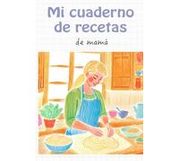 Mi cuaderno de recetas: de mamá