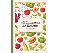 Mi Cuaderno de Recetas en blanco - Platos Salados, Colección, Libro para escribir 50 recetas, Recetario con índice. ¡Regalo útil para todos!: Cuaderno ... tus recetas favoritas (libros de recetas)