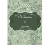 Mi Cuaderno de Recetas Favoritas: Un Recetario con 100 Recetas en blanco para escribir tus Platos Favoritos y 28 Recetas Express para esos días "ajetreados", Un Regalo Ideal para Amantes de la Cocina