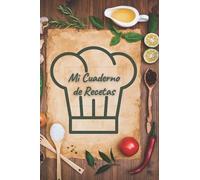 Mi Cuaderno de Recetas: Libro de Cocina para completar con tus Recetas Personalizadas. 125 Recetas con Índice y notas.