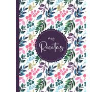 Mi Cuaderno de Recetas: Recetario de cocina en Blanco para escribir 125 recetas, formato A4