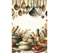 Mi Cuaderno de Recetas: Sabores que guardan recuerdos.