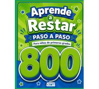 Mi cuaderno de restas del 0 al 100 PASO A PASO: Más de 800 ejercicios secuenciales para niños de 6 a 9 años: libro práctico de matemáticas con y sin ... de cálculo mental y explicaciones didácticas